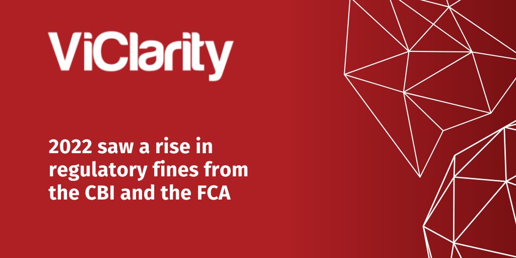 2022 A Rise in Regulatory Fines from the FCA and the CBI